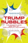 Trump Bubbles : The Dramatic Rise and Fall of High-Conflict Politicians - Book