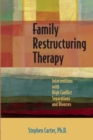 Family Restructuring Therapy : Interventions with High Conflict Separations and Divorces - Book