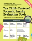 Ten Child-Centered Forensic Family Evaluation Tools : An Empirically Annotated User's Guide - Book