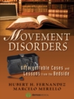 Movement Disorders : Unforgettable Cases and Lessons from the Bedside - Book