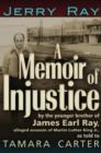 A Memoir of Injustice : By the Younger Brother of James Earl Ray, Alleged Assassin of Martin Luther King, Jr - Book