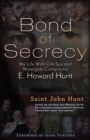 Bond of Secrecy : My Life with CIA Spy and Watergate Conspirator E. Howard Hunt - Book