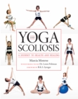 Yoga and Scoliosis : A Journey to Health and Healing - Book