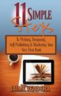 11 Simple Steps : To Writing, Designing, Self-Publishing & Marketing Your Very First Book - Book