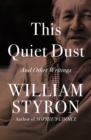 This Quiet Dust : And Other Writings - eBook