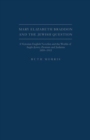 Mary Elizabeth Braddon and the Jewish Question : A Victorian English Novelist and the Worlds of Anglo-Jewry, Zionism and Judaism, 1859-1913 - Book