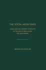 The Social Media Wars : Sunni and Shi'a Identity Conflicts in the Age of Web 2.0 and the Arab Spring - Book