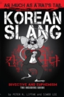 Korean Slang: As much as a Rat's Tail : Learn Korean Language and Culture through Slang, Invective and Euphemism - Book
