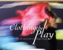 Clothing the Play : The Art and Craft of Stage Design - Book