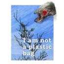 I'm Not a Plastic Bag - Book