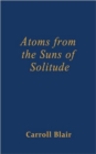 Atoms from the Suns of Solitude - Book