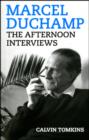 Marcel Duchamp : The Afternoon Interviews - Book