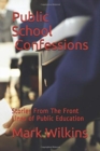 Public School Confessions : Stories From The Front Lines of Public Education - Book