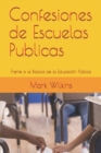 Confesiones de Escuelas Publicas : Frente a la Batalla de la Educacion Publica - Book