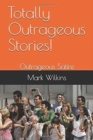 Totally Outrageous Stories! : Outrageous Satire - Book