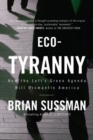 Eco-Tyranny : How the Left's Green Agenda will Dismantle America - Book