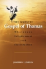 The Gnostic Gospel of Thomas : Wholeness, Enlightenment, and Individuation - Book