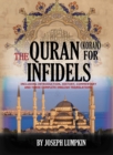 The Quran (Koran) For Infidels : Including Introduction, History, Commentary And Three Complete English Translations - Book