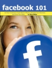Facebook 101 : Let Your Customers Create Word of Mouth, Advertise Your Business, and Grow Your Sales - Book