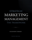Strategic Marketing Management - The Framework, 10th Edition - Book