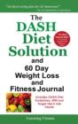 The Dash Diet Solution and 60 Day Weight Loss and Fitness Journal - Book