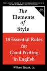 The Elements of Style : 18 Essential Rules for Good Writing in English - Book