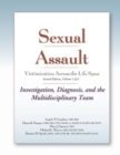 Sexual Assault Victimization Across the Life Span, Volume 1 : Investigation, Diagnosis, and the Multidisciplinary Team - Book