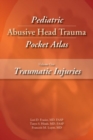 Pediatric Abusive Head Trauma Pocket Atlas, Volume 1: Traumatic Injuries - Book