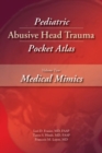 Pediatric Abusive Head Trauma Pocket Atlas, Volume 2: Medical Mimics - Book