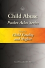 Child Abuse Pocket Atlas Series, Volume 5: Child Fatality and Neglect - Book