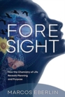 Foresight : How the Chemistry of Life Reveals Planning and Purpose - Book