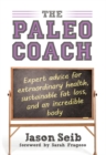 The Paleo Coach : Expert Advice for Extraordinary Health, Sustainable Fat Loss, and an Incredible Body - Book