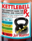 Kettlebell Rx : The Complete Guide for Athletes and Coaches - Book
