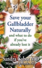 Save your gallbladder naturally : And What to Do If You've Already Lost it - Book