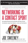 Networking is a Contact Sport : How Staying Connected and Serving Others Will Help You Grow Your Business, Expand Your Influence -- or Even Land Your Next Job - Book