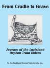 From Cradle to Grave : Journey of the Louisiana Orphan Train Riders - Book