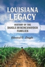 Louisiana Legacy : History of the Daigle and Schexnayder Families - Book