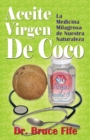 Aceite Virgen de Coco : La Medicina Milagrosa de Nuestra Naturaleza - Book