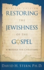 Restoring The Jewishness of the Gospel - eBook