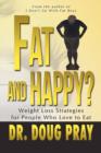 Fat and Happy? Weight Loss Strategies for People Who Love to Eat - Book