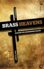 Brass Heavens : Reasons for Unanswered Prayer - Book