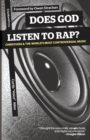Does God Listen to Rap? Christians and the World's Most Controversial Music - Book