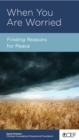 When You Are Worried : Finding Reasons for Peace - eBook