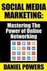 Social Media Marketing : Mastering the Power of Online Networking - Book