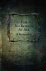 For No Reason at All : A Romance - Book