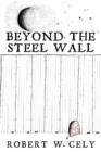 Beyond the Steel Wall : A Tale of Discovery - Book