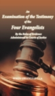 An Examination of the Testimony of the Four Evangelists By the Rules of Evidence Administered in Courts of Justice - Book