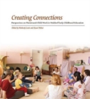 Creating Connections : Perspectives on Parent-and-Child Work in Waldorf Early Childhood Education - Book