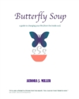 Butterfly Soup : a guide to changing your life - eBook