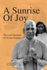 A Sunrise of Joy : The Lost Darshans of Swami Kripalu - Book